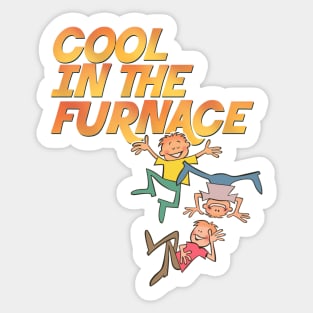 Cool In The Furnace Sticker